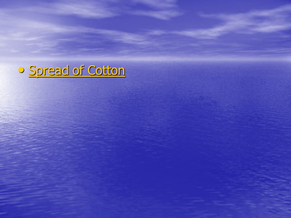 Spread of Cotton Spread of Cotton Spread of Cotton Spread of Cotton