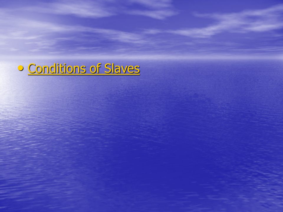 Conditions of Slaves Conditions of Slaves Conditions of Slaves Conditions of Slaves