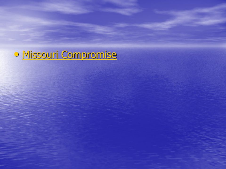 Missouri Compromise Missouri Compromise Missouri Compromise Missouri Compromise