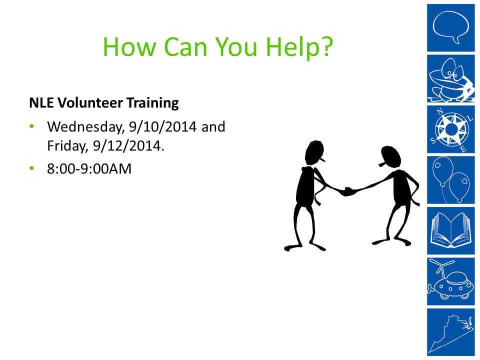 How Can You Help NLE Volunteer Training Wednesday, 9/10/2014 and Friday, 9/12/ :00-9:00AM