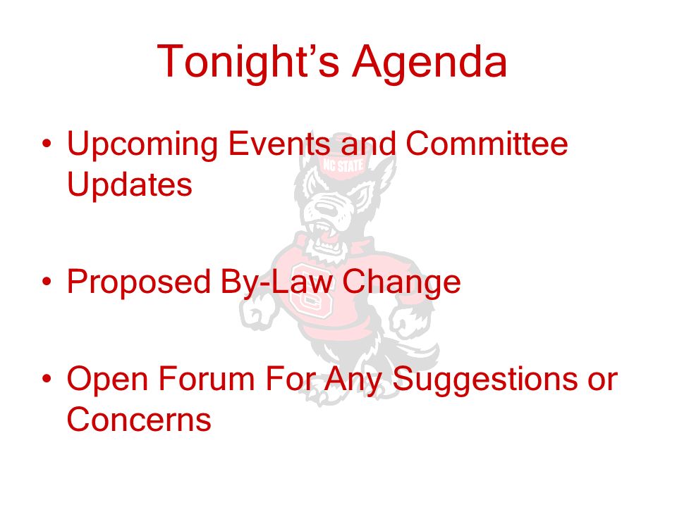 Tonight’s Agenda Upcoming Events and Committee Updates Proposed By-Law Change Open Forum For Any Suggestions or Concerns