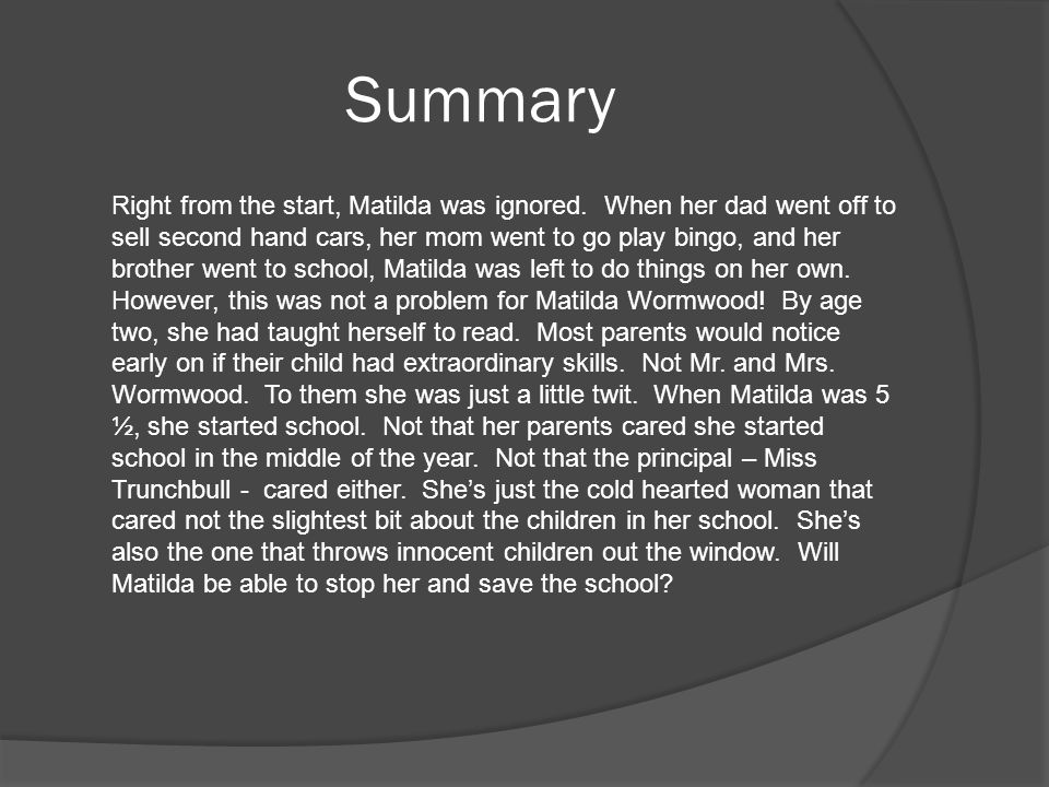 Summary Right from the start, Matilda was ignored.