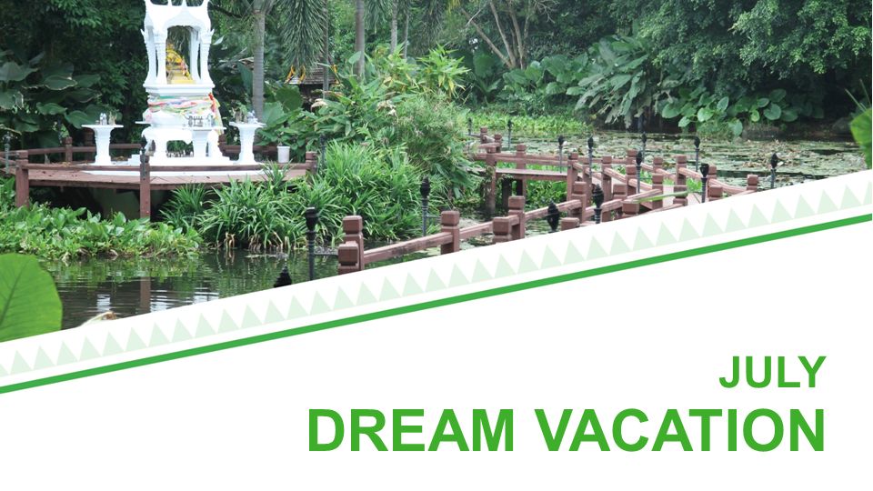JULY DREAM VACATION
