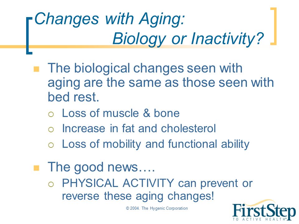 © The Hygenic Corporation Changes with Aging: Biology or Inactivity.