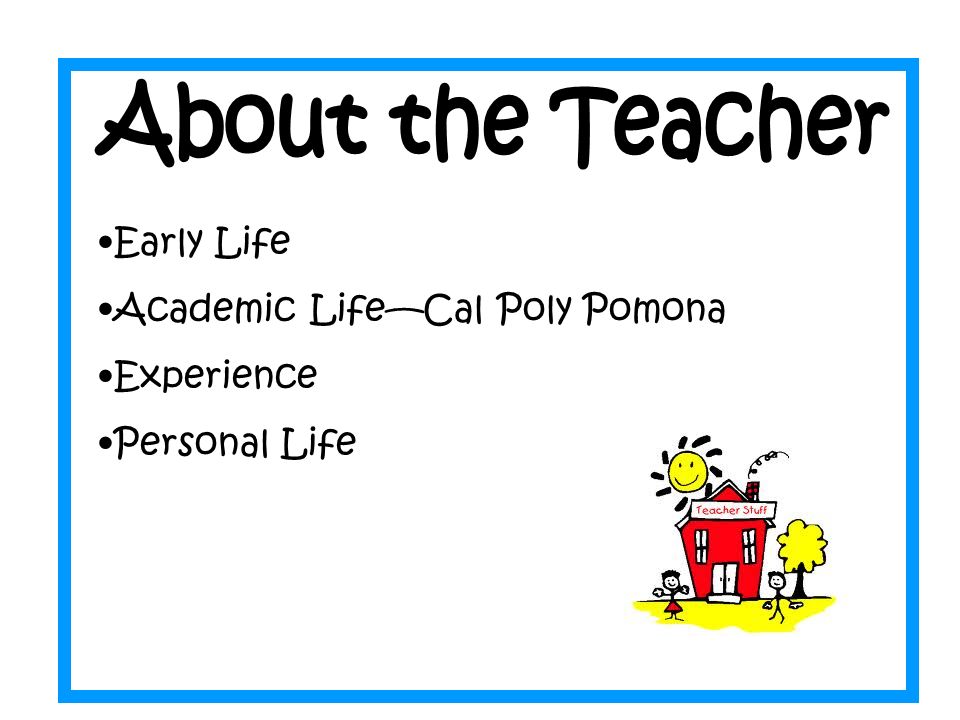 Early Life Academic Life—Cal Poly Pomona Experience Personal Life