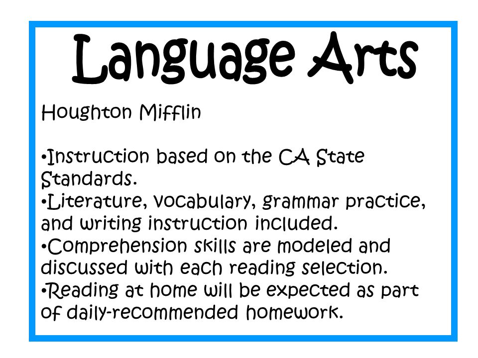 Houghton Mifflin Instruction based on the CA State Standards.