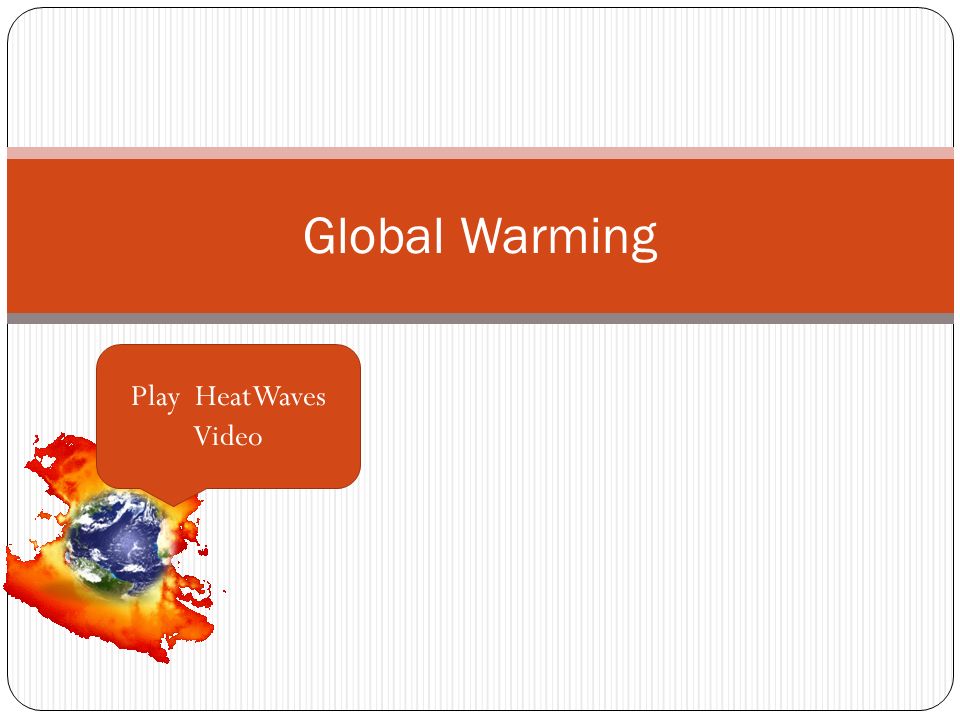 Global Warming Play HeatWaves Video