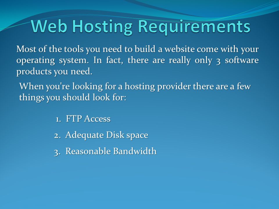 Most of the tools you need to build a website come with your operating system.