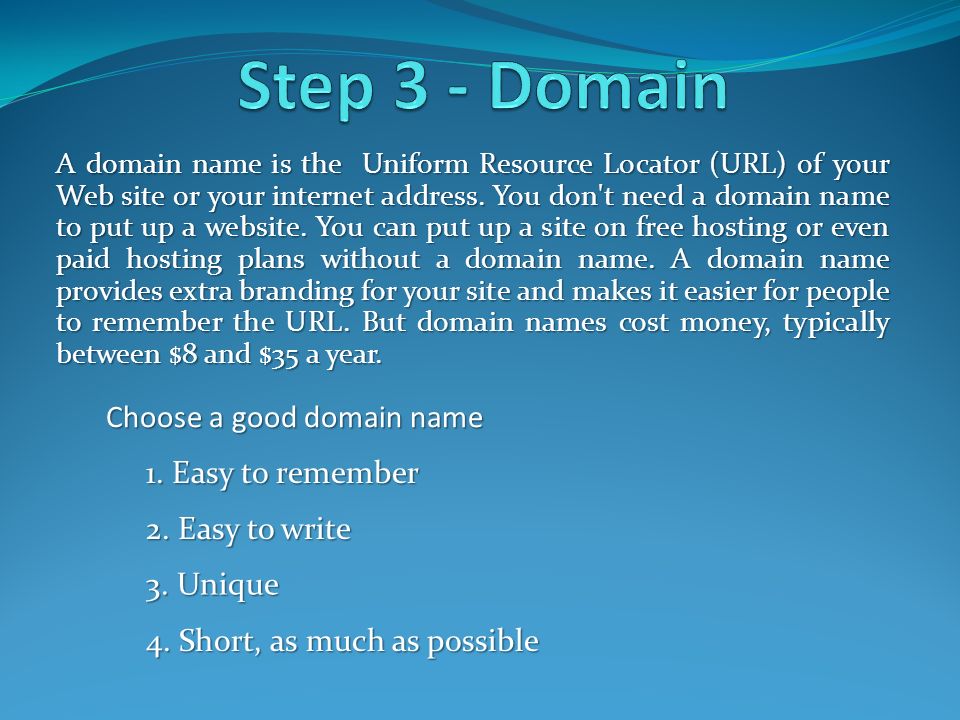 A domain name is the Uniform Resource Locator (URL) of your Web site or your internet address.
