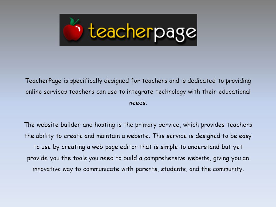 TeacherPage is specifically designed for teachers and is dedicated to providing online services teachers can use to integrate technology with their educational needs.