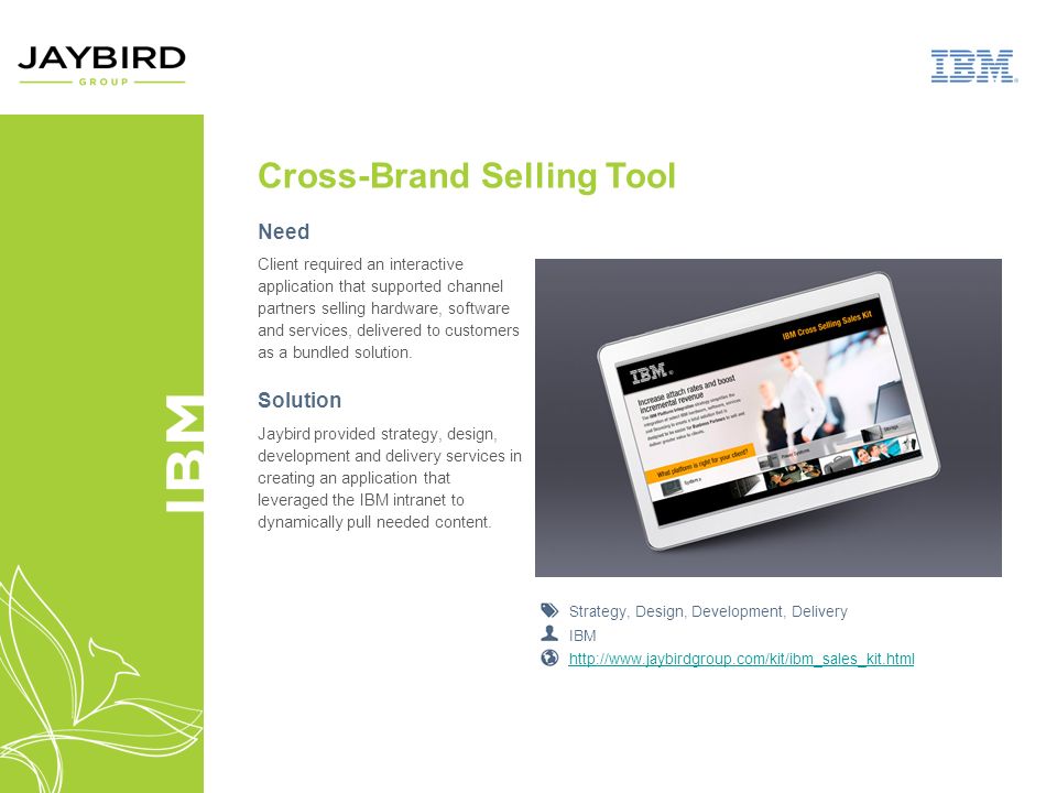 Cross-Brand Selling Tool Need Client required an interactive application that supported channel partners selling hardware, software and services, delivered to customers as a bundled solution.