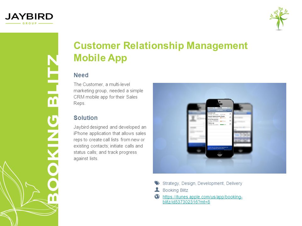 Customer Relationship Management Mobile App Need The Customer, a multi-level marketing group, needed a simple CRM mobile app for their Sales Reps.