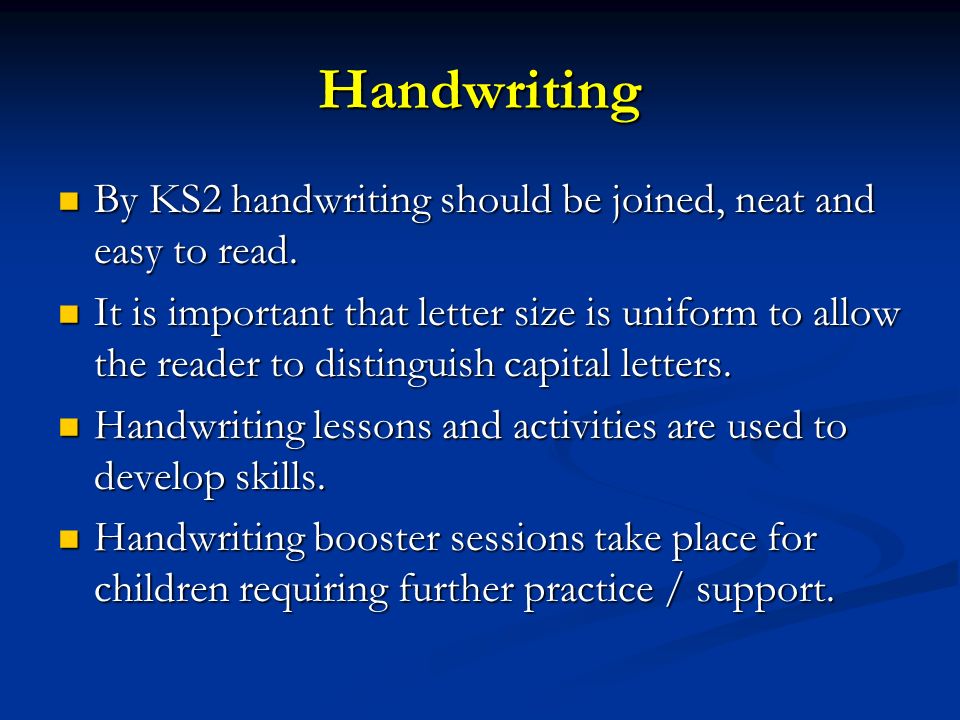 Handwriting By KS2 handwriting should be joined, neat and easy to read.