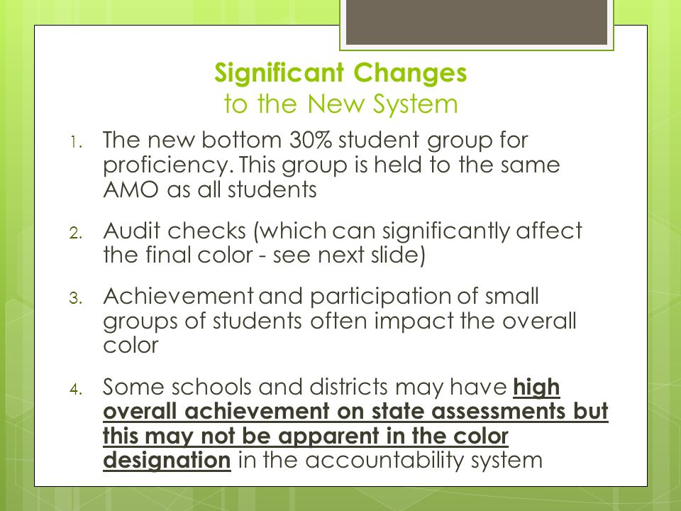 Significant Changes to the New System 1. The new bottom 30% student group for proficiency.