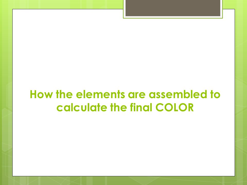 How the elements are assembled to calculate the final COLOR