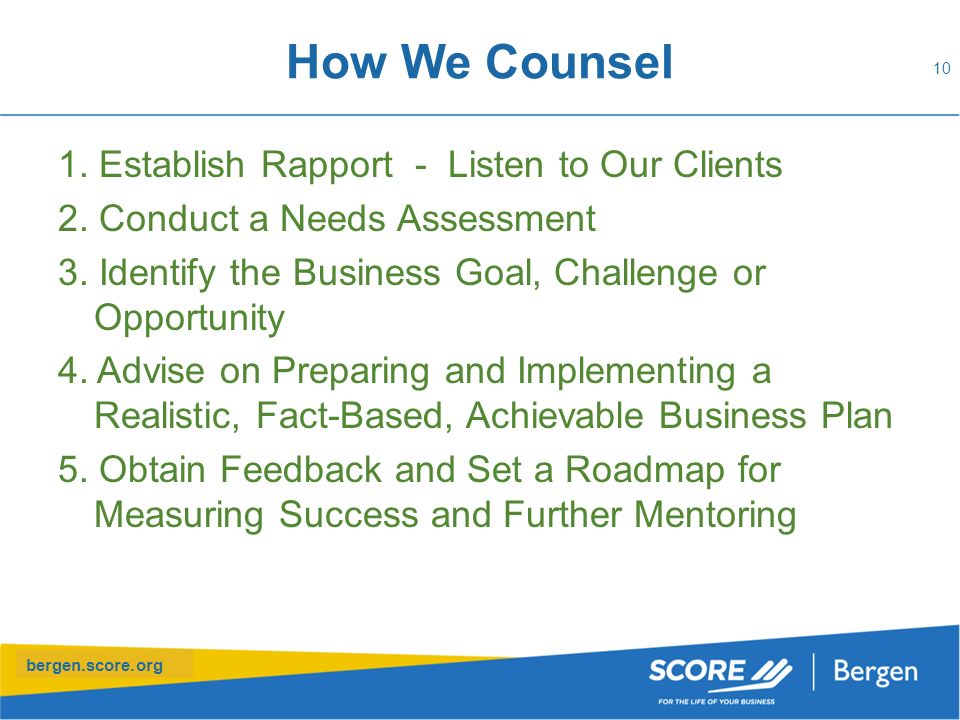 bergen.score.org How We Counsel 1. Establish Rapport - Listen to Our Clients 2.