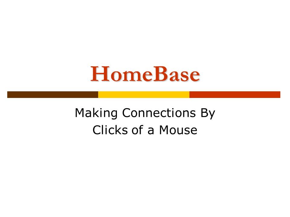 HomeBase Making Connections By Clicks of a Mouse