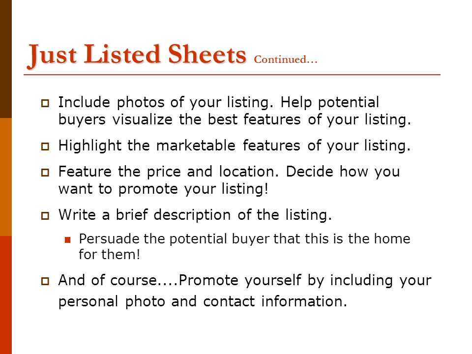 Just Listed Sheets Just Listed Sheets Continued…  Include photos of your listing.