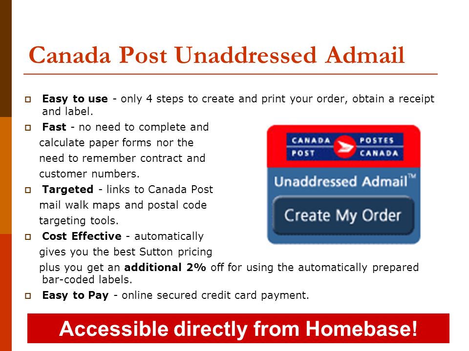 Canada Post Unaddressed Admail  Easy to use - only 4 steps to create and print your order, obtain a receipt and label.