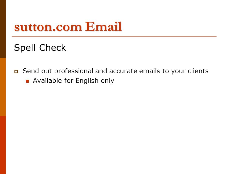sutton.com  Spell Check  Send out professional and accurate  s to your clients Available for English only