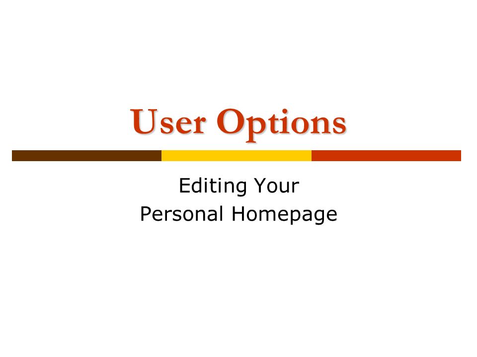 User Options Editing Your Personal Homepage