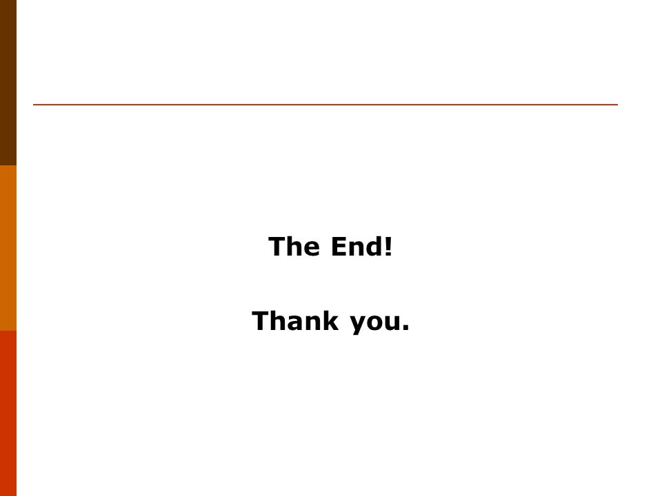 The End! Thank you.