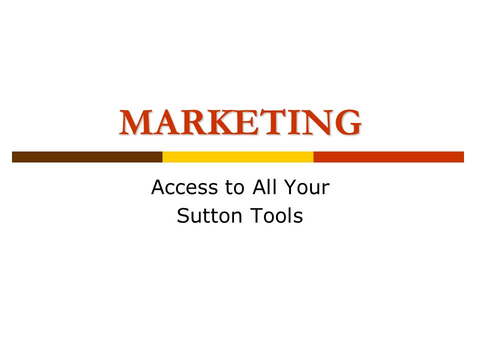 MARKETING Access to All Your Sutton Tools