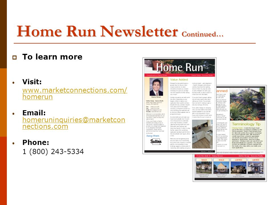 Home Run Newsletter Continued…  To learn more Visit:   homerun   nections.com nections.com Phone: 1 (800)