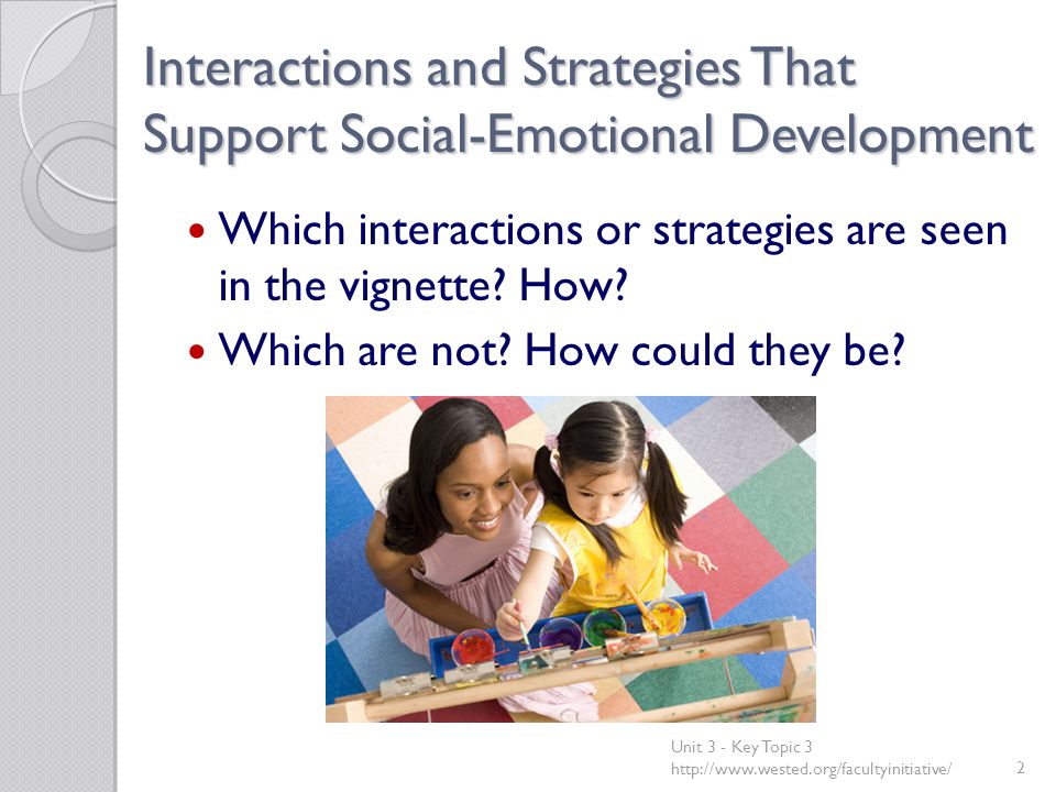 Interactions and Strategies That Support Social-Emotional Development Which interactions or strategies are seen in the vignette.