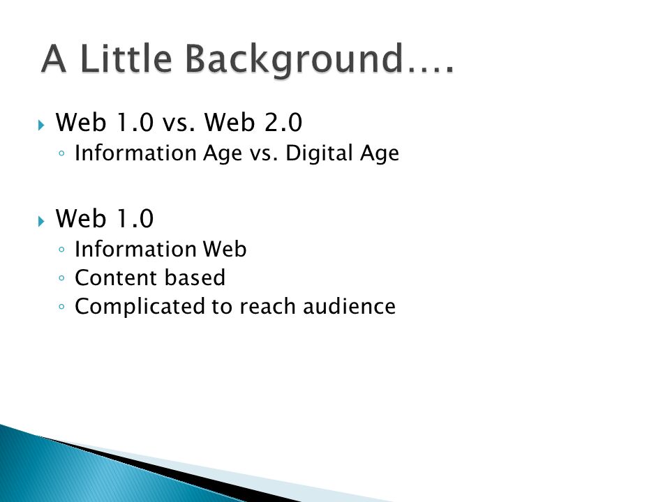  Web 1.0 vs. Web 2.0 ◦ Information Age vs.