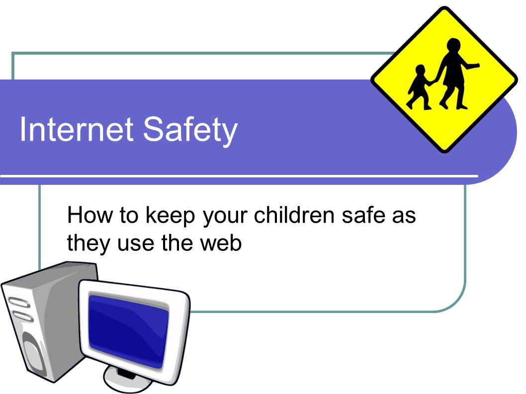 is the internet safe for children On this site, you will find tips from top safety experts on everything you need to keep kids of any age safe from preventable injuries. is the internet safe for children On this site, you will find tips from top safety experts on everything you need to keep kids of any age safe from preventable injuries.