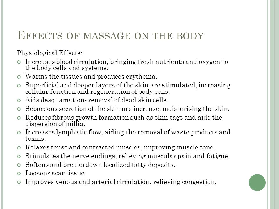 Physiological Effects: Increases blood circulation, bringing fresh nutrients and oxygen to the body cells and systems.