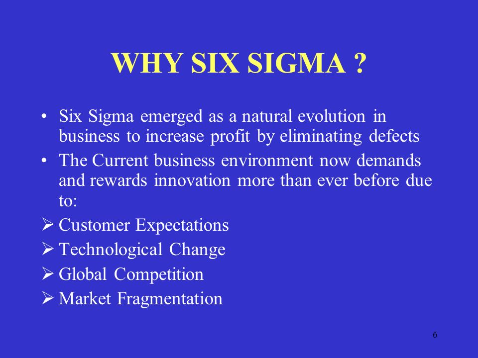6 WHY SIX SIGMA .