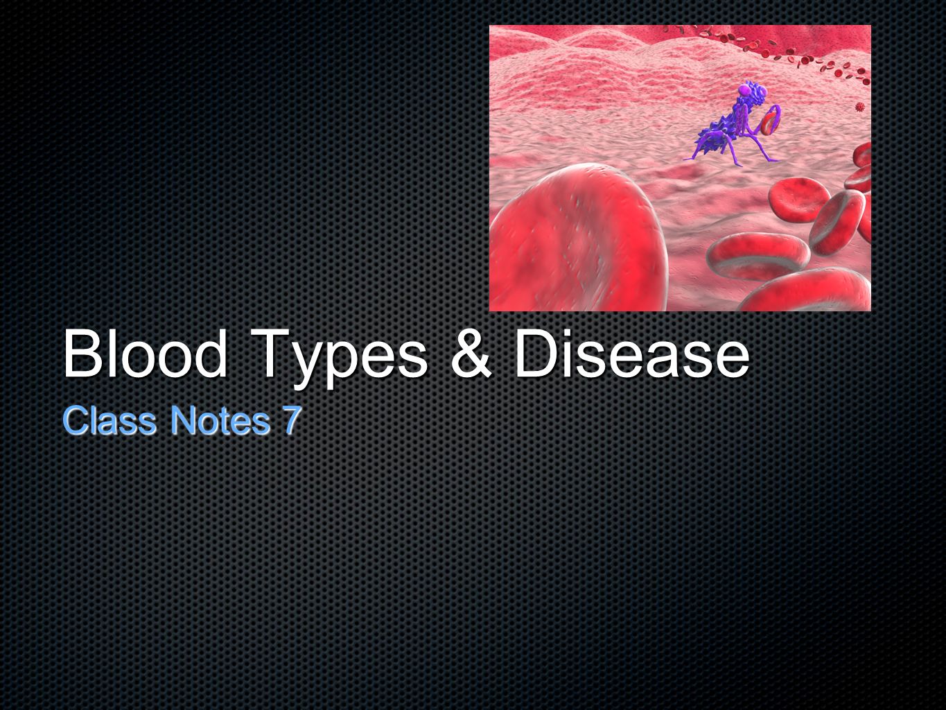Blood Types & Disease Class Notes 7