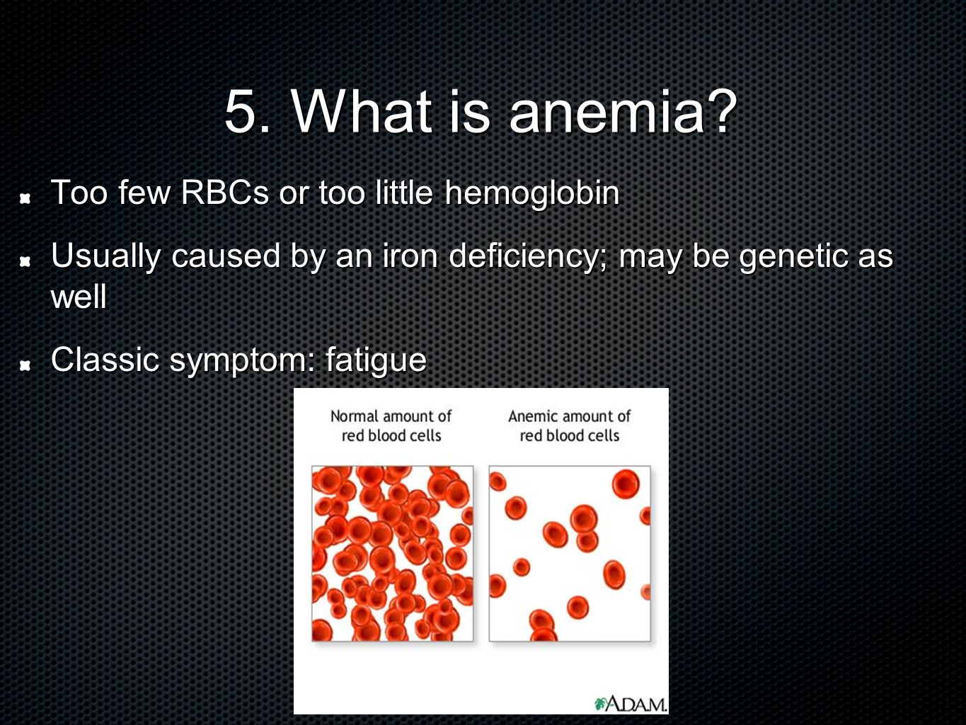 5. What is anemia.