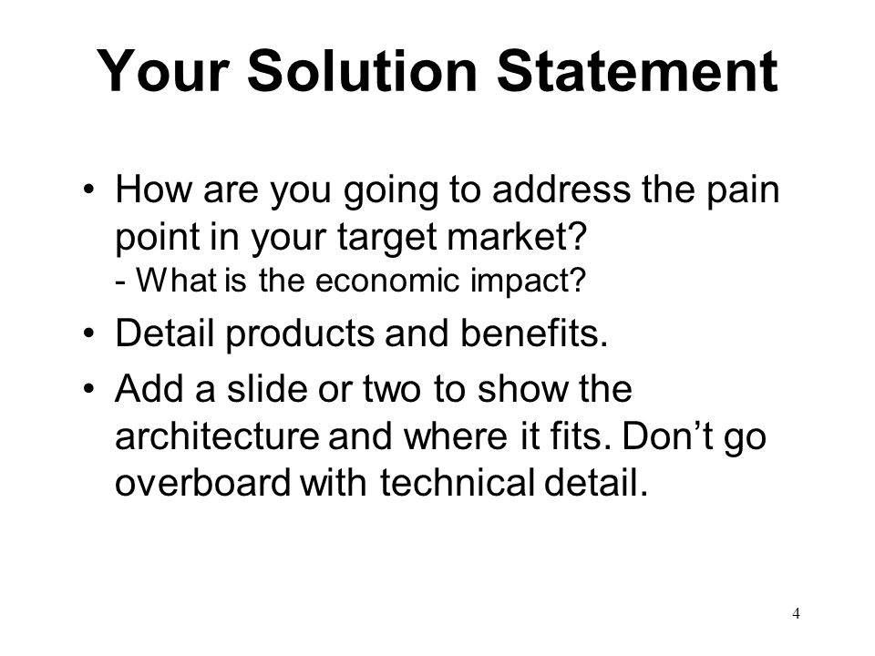 4 Your Solution Statement How are you going to address the pain point in your target market.