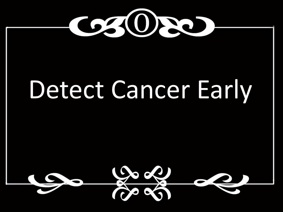 Detect Cancer Early