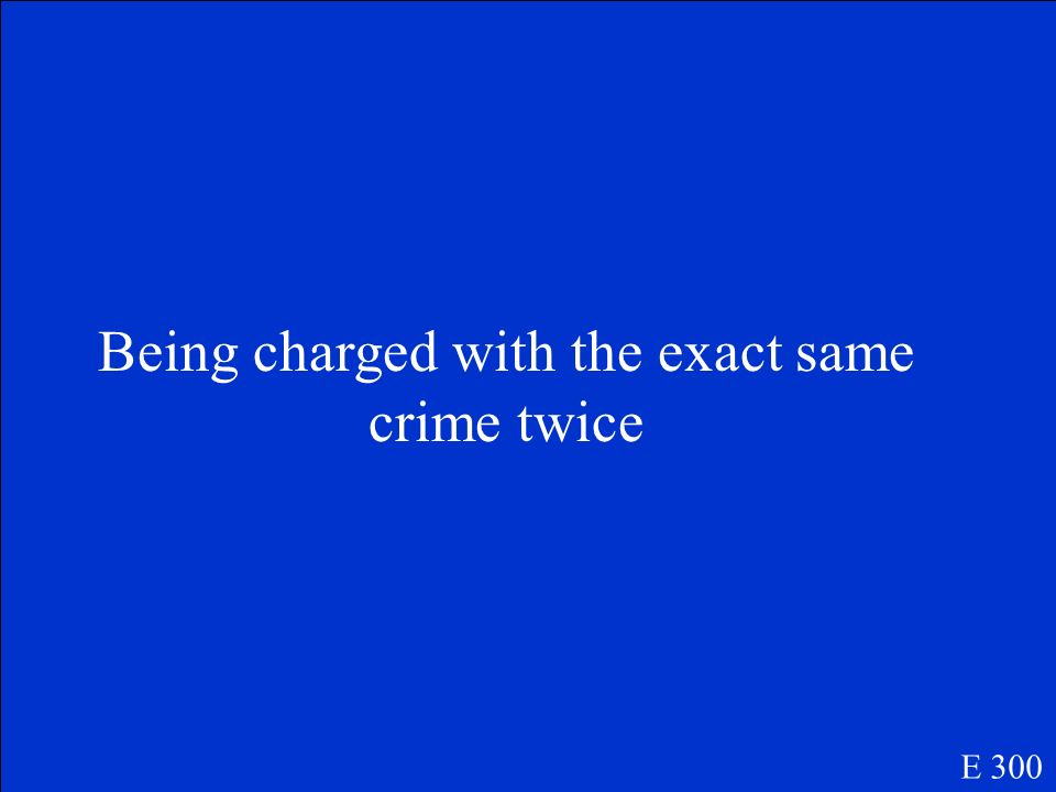 What is double jeopardy E 300