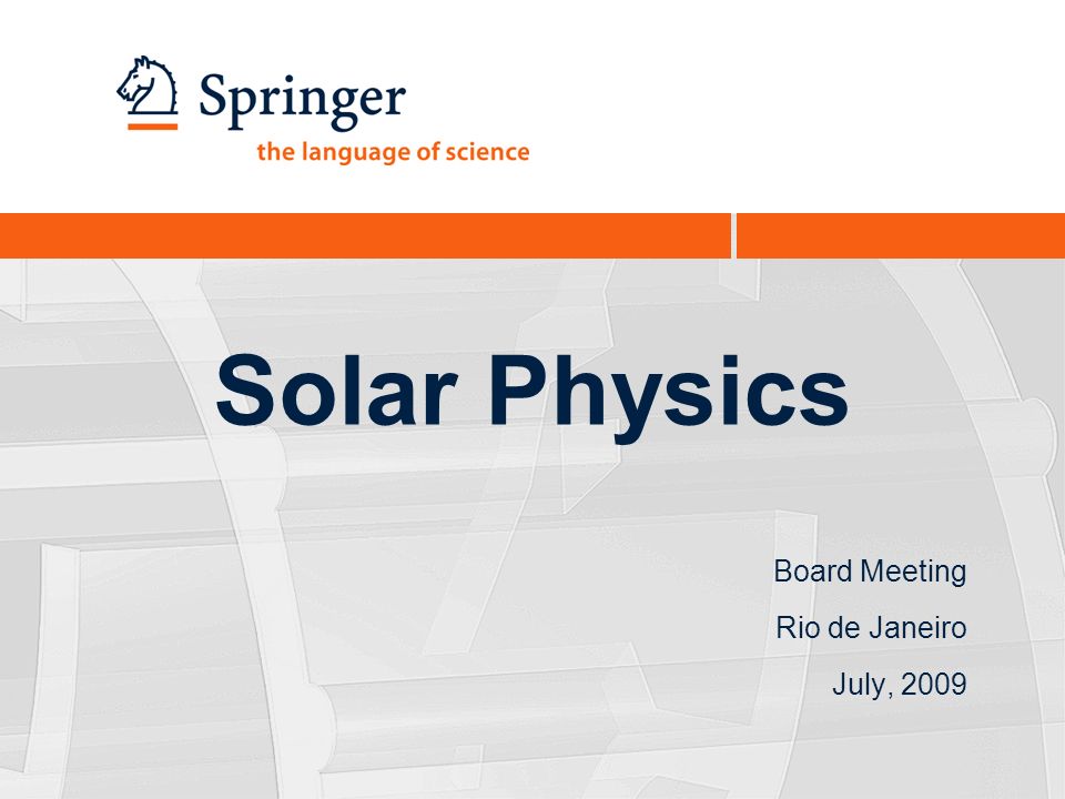 Solar Physics Board Meeting Rio de Janeiro July, 2009