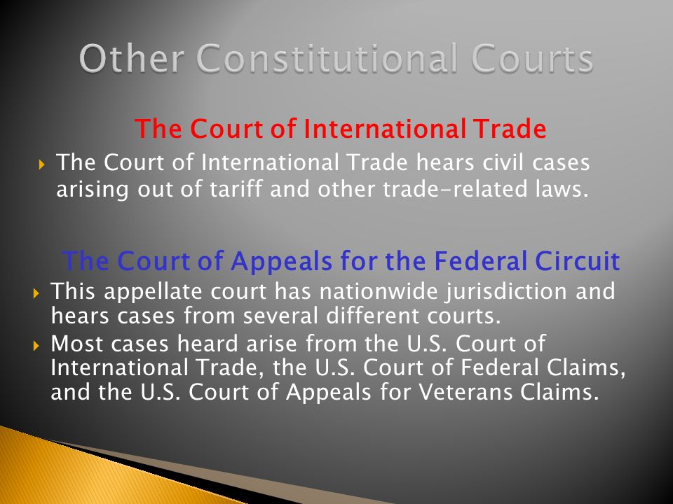 The Court of International Trade  The Court of International Trade hears civil cases arising out of tariff and other trade-related laws.
