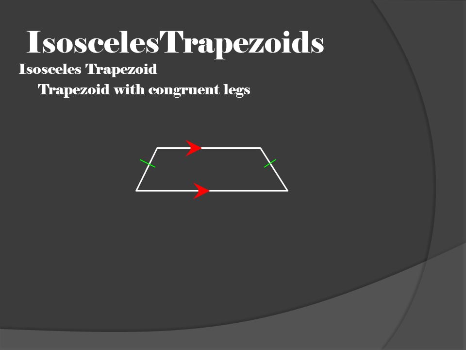 IsoscelesTrapezoids Isosceles Trapezoid Trapezoid with congruent legs