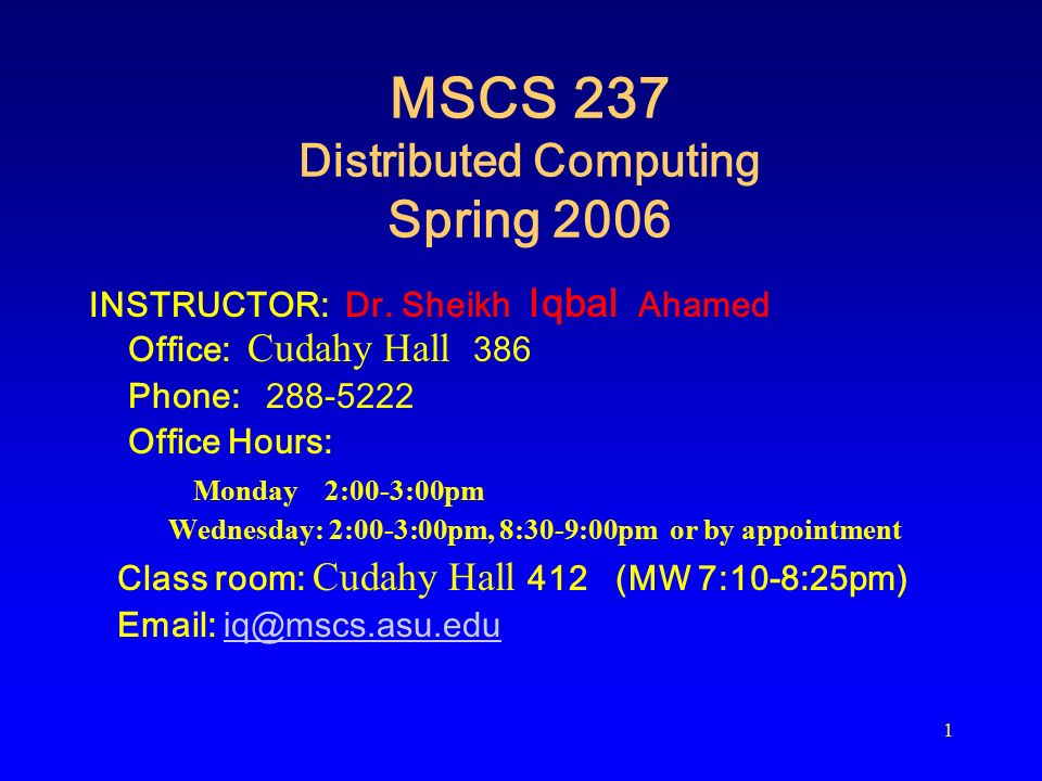 1 MSCS 237 Distributed Computing Spring 2006 INSTRUCTOR: Dr.