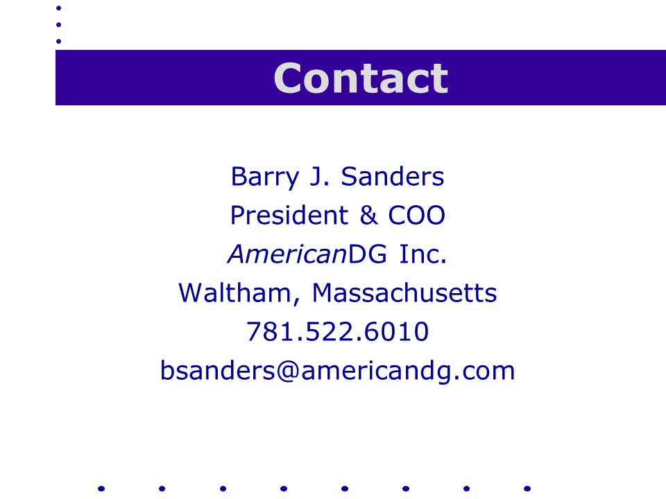 Barry J. Sanders President & COO AmericanDG Inc.