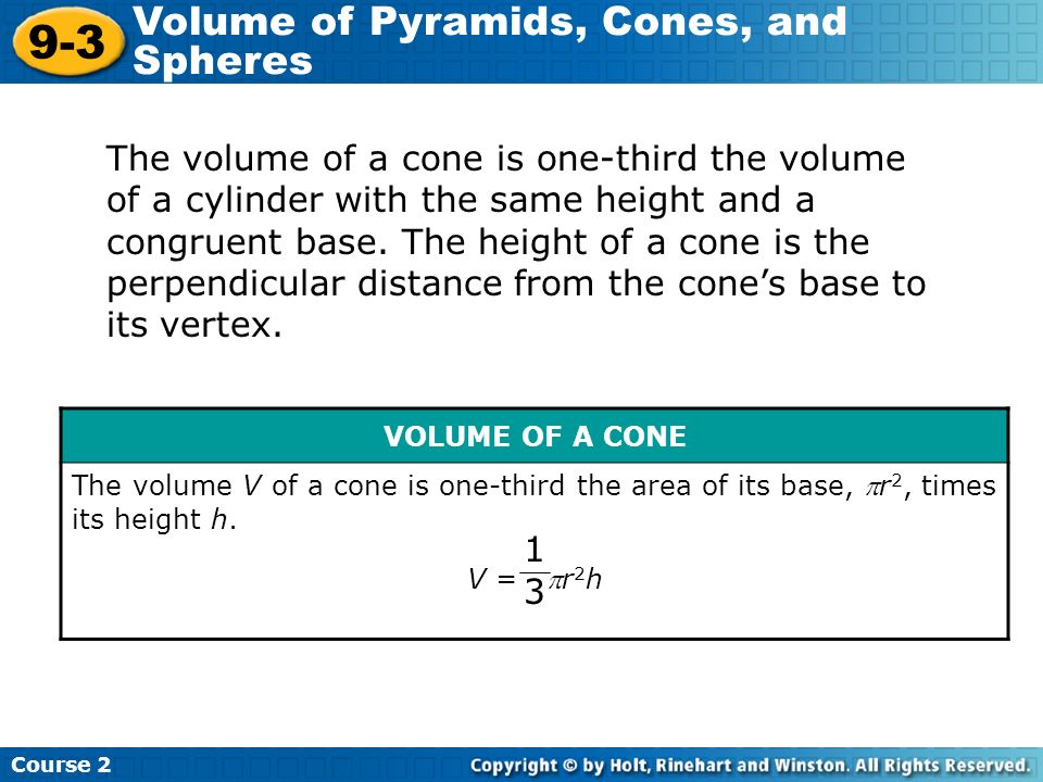 The volume of a cone is one-third the volume of a cylinder with the same height and a congruent base.