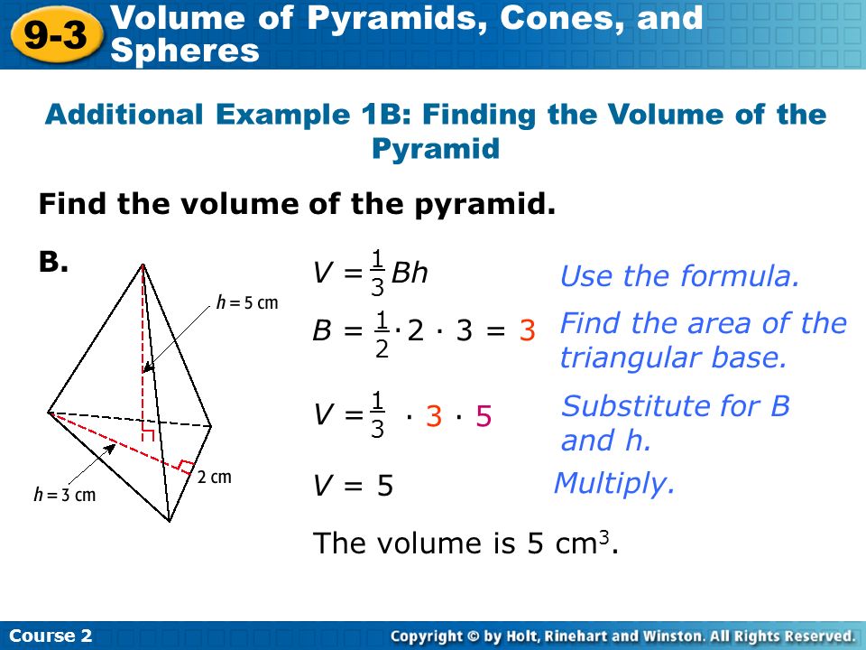 Additional Example 1B: Finding the Volume of the Pyramid Find the volume of the pyramid.