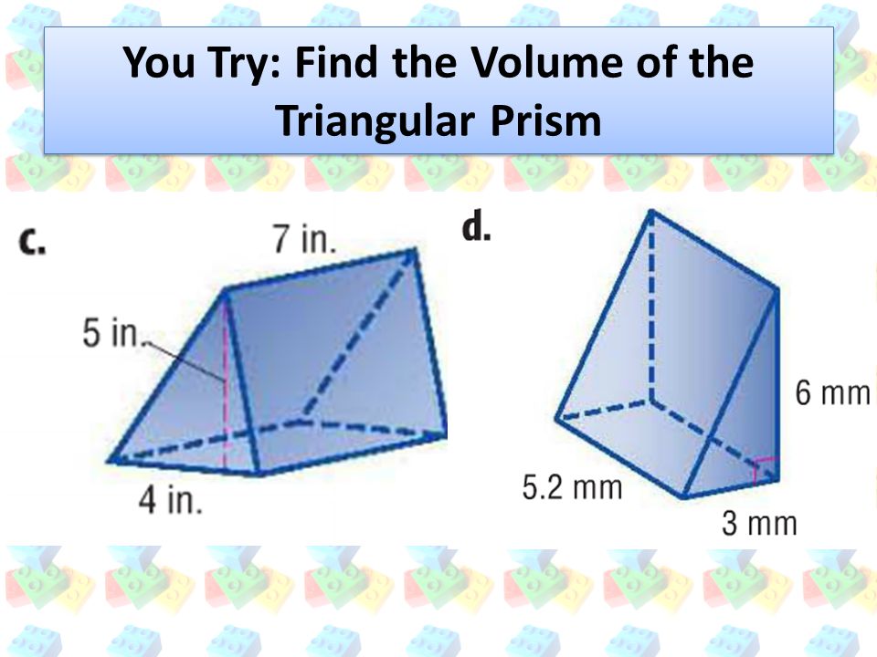 You Try: Find the Volume of the Triangular Prism
