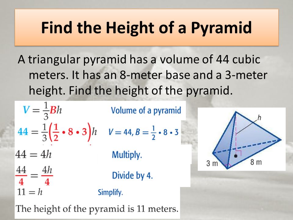 Find the Height of a Pyramid A triangular pyramid has a volume of 44 cubic meters.