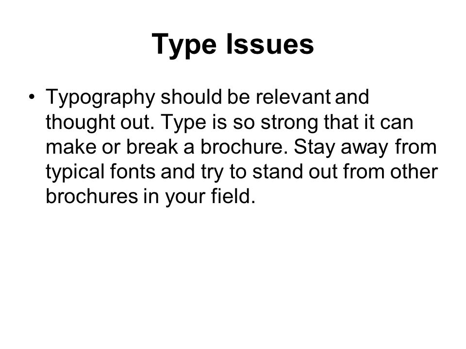 Type Issues Typography should be relevant and thought out.