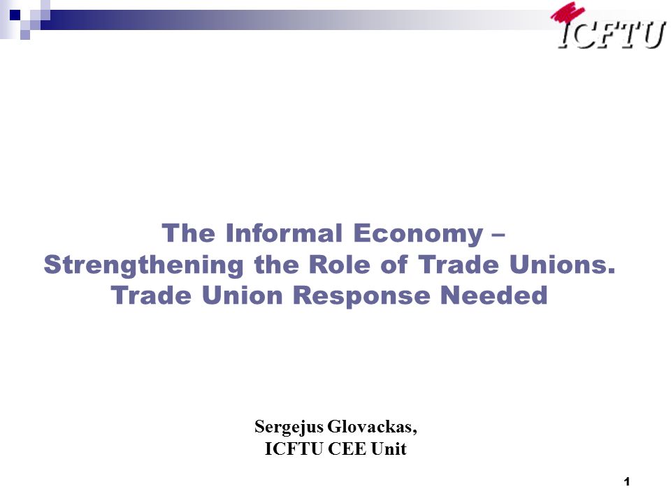 1 The Informal Economy – Strengthening the Role of Trade Unions.