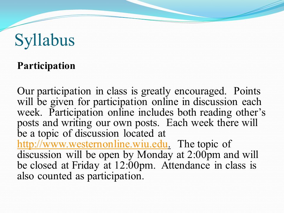 Syllabus Participation Our participation in class is greatly encouraged.